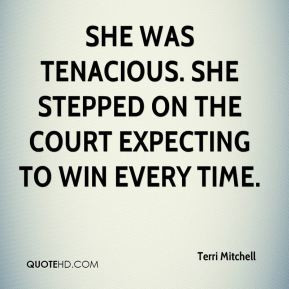 Terri Mitchell - She was tenacious. She stepped on the court expecting ...