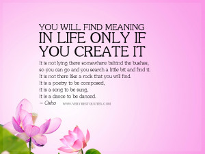 Life Quotes: You will find meaning in life