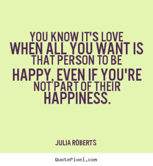 Quotes about love - You know it's love when all you want is that ...