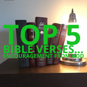 Top 5 Bible Verses-Encouragement From God - Everyday Servant