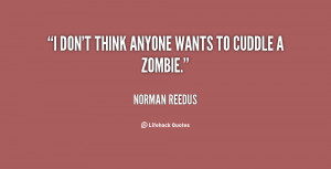quote-Norman-Reedus-i-dont-think-anyone-wants-to-cuddle-138270_1.png