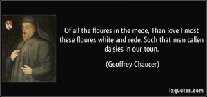 ... and rede, Soch that men callen daisies in our toun. - Geoffrey Chaucer