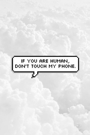 Don't Touch My Phone Quotes