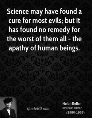 ... no remedy for the worst of them all - the apathy of human beings