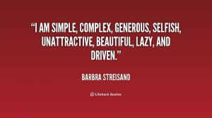 ... , generous, selfish, unattractive, beautiful, lazy, and driven
