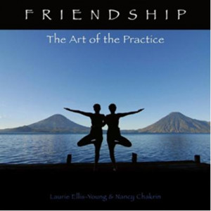 Friendship: The Art of the Practice by Laurie Ellis-Young and Nancy ...