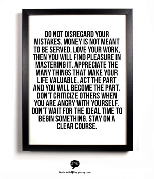 Do not disregard your mistakes. Money is not meant to be served. Love ...