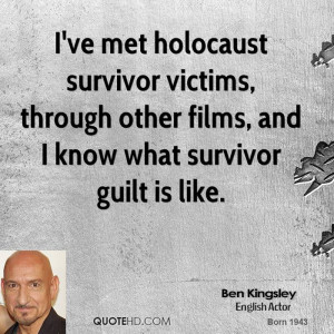 ... victims, through other films, and I know what survivor guilt is like