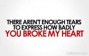 quotes: You Broke My Heart Quotes, U.S. Broke My Heart Quotes, He ...