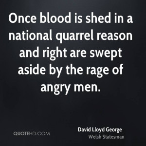 Once blood is shed in a national quarrel reason and right are swept ...