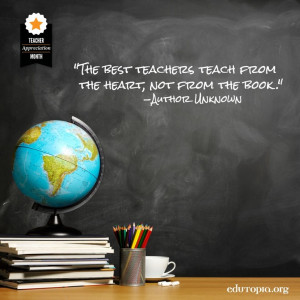 The best teachers teach from the heart, not from the book