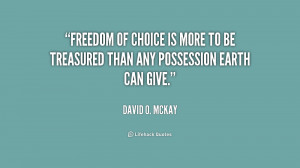 Freedom of choice is more to be treasured than any possession earth ...