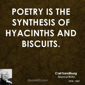 Poetry is the synthesis of hyacinths and biscuits.