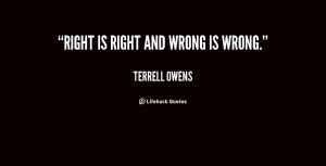 Right is right and wrong is wrong.”
