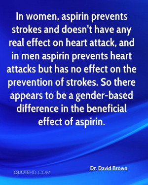 In women, aspirin prevents strokes and doesn't have any real effect on ...