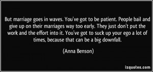 marriage goes in waves. You've got to be patient. People bail and give ...