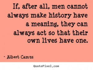 have a meaning they can always act so that their own lives have one