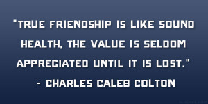 ... is seldom appreciated until it is lost.” – Charles Caleb Colton