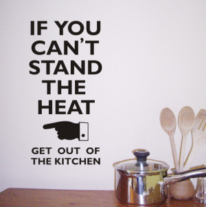 If you can't stand the heat - Kitchen wall quote Sticker - WA208X