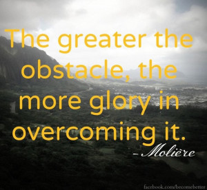 Overcoming obstacles quote via www.Facebook.com/BecomeBetter and www ...