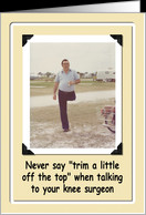 Knee Surgery Get Well - FUNNY card - Product #507700