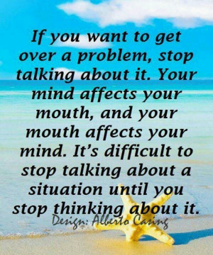 Sound advice when not equating this with denial or dealing with issues ...