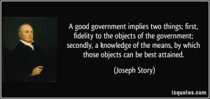 good government implies two things; first, fidelity to the objects ...