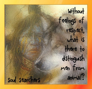 Without feelings of repect...