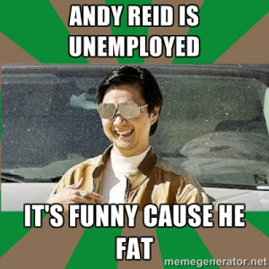 Leslie Chow - Andy Reid is Unemployed It's funny cause he fat