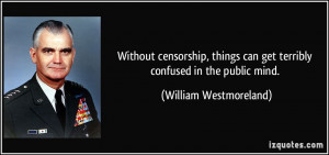 ... can get terribly confused in the public mind. - William Westmoreland
