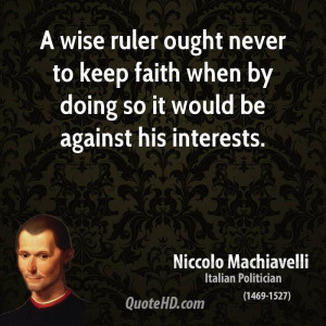 wise ruler ought never to keep faith when by doing so it would be ...