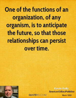 One of the functions of an organization, of any organism, is to ...