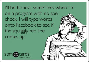 Funny Confession #Ecard: I'll be honest, sometimes when I'm on a ...