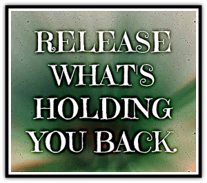 Release What’s Holding You Back