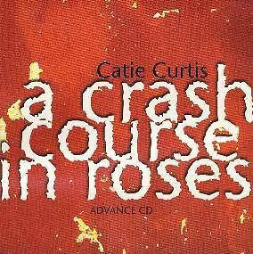 CATIE CURTIS A Crash Course In Roses CD Advance