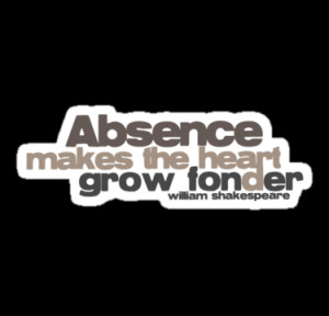 ... › Portfolio › Absence Makes The Heart Grow Fonder Quote