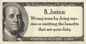 Benjamin Franklin’s 13 Virtues, #8. Justice