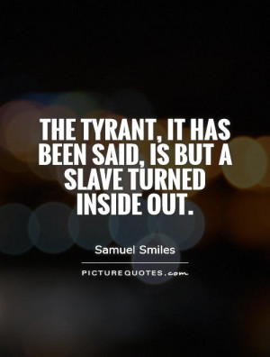 ... it has been said, is but a slave turned inside out. Picture Quote #1