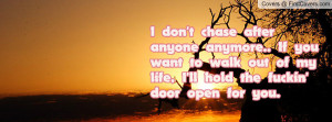 ... anyone anymore if you want to walk out of my life pictures i ll hold