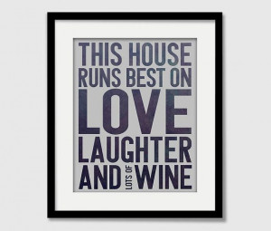 Modern Quote This House Runs Best on Love Laughter and Wine Art Print ...