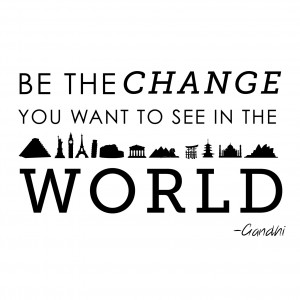 Be the Change Gandhi Quote