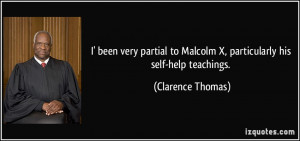 been very partial to Malcolm X, particularly his self-help ...