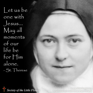 ... St. Therese Quotes Tagged With: St. Therese of Lisieux , St. Therese