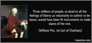 of people, so dead to all the feelings of liberty as voluntarily ...