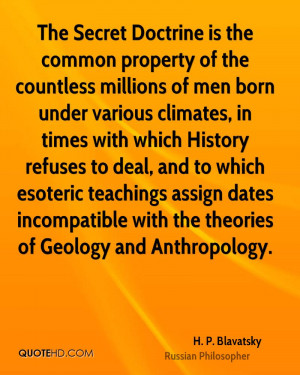 The Secret Doctrine is the common property of the countless millions ...