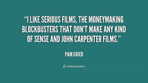 like serious films, the moneymaking blockbusters that don't make any ...