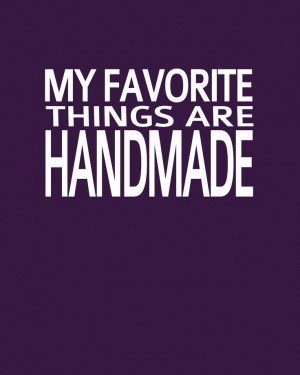 Favorite things are handmade