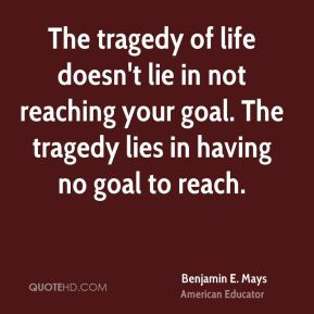 benjamin-e-mays-educator-the-tragedy-of-life-doesnt-lie-in-not.jpg