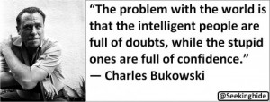 The problem with the world is that the intelligent people are full of ...
