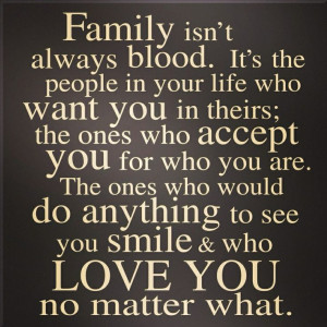 Family isn't always blood! My kids and I know this first hand! :) (but ...